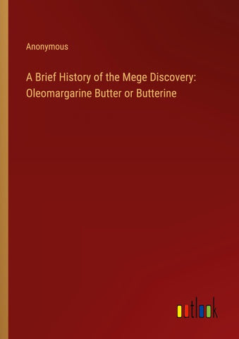 A Brief History of the Mege Discovery: Oleomargarine Butter or Butterine