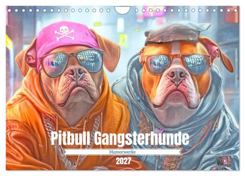 Pitbull Gangsterhunde - Humorwerke (Wandkalender 2027 DIN A4 quer), CALVENDO Monatskalender