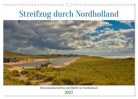 Streifzug durch Nordholland (Wandkalender 2027 DIN A3 quer), CALVENDO Monatskalender