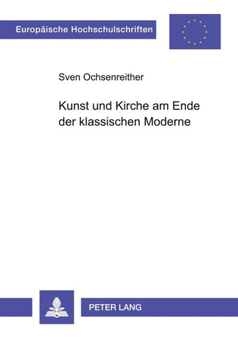 Kunst und Kirche am Ende der klassischen Moderne