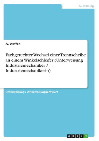 Fachgerechter Wechsel einer Trennscheibe an einem Winkelschleifer (Unterweisung Industriemechaniker / Industriemechanikerin)