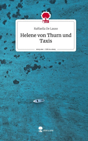 Helene von Thurn und Taxis. Life is a Story - story.one