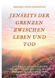 JENSEITS DER GRENZEN ZWISCHEN LEBEN UND TOD