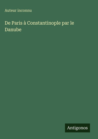 De Paris à Constantinople par le Danube