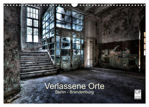 Verlassene Orte - Berlin - Brandenburg (Wandkalender 2026 DIN A3 quer), CALVENDO Monatskalender