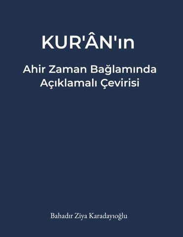 Kuran'in -ahir zaman baglaminda- aciklamali Cevirisi