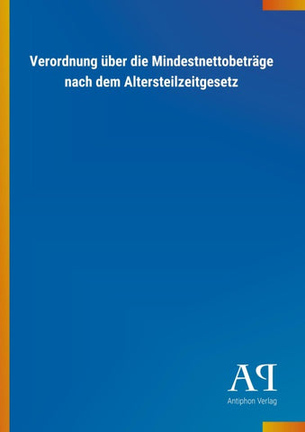 Verordnung über die Mindestnettobeträge nach dem Altersteilzeitgesetz