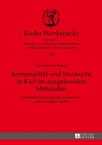 Kriminalität und Strafrecht in Kiel im ausgehenden Mittelalter