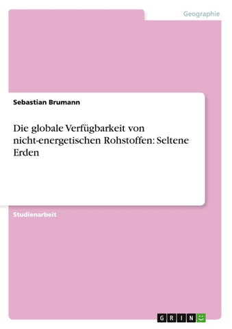 Die globale Verfügbarkeit von nicht-energetischen Rohstoffen: Seltene Erden