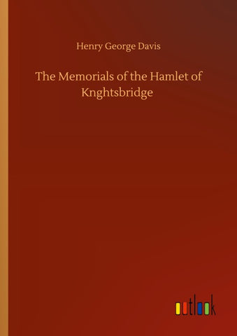 The Memorials of the Hamlet of Knghtsbridge