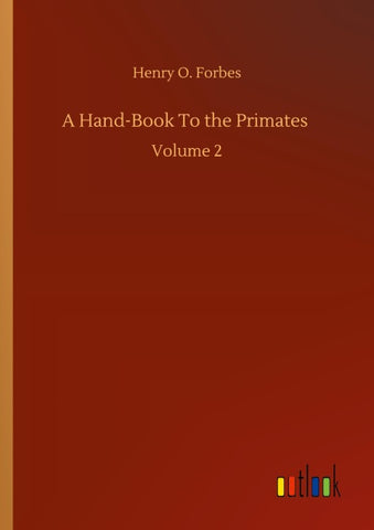 A Hand-Book To the Primates