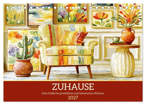 Zuhause. Dein Guide für gemütliches und ästhetisches Wohnen (Tischkalender 2027 DIN A5 quer), CALVENDO Monatskalender