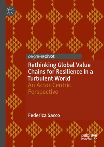 Rethinking Global Value Chains for Resilience in a Turbulent World