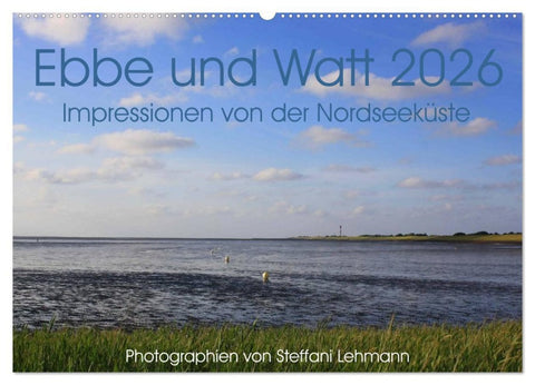 Ebbe und Watt 2026. Impressionen von der Nordseeküste (Wandkalender 2026 DIN A2 quer), CALVENDO Monatskalender