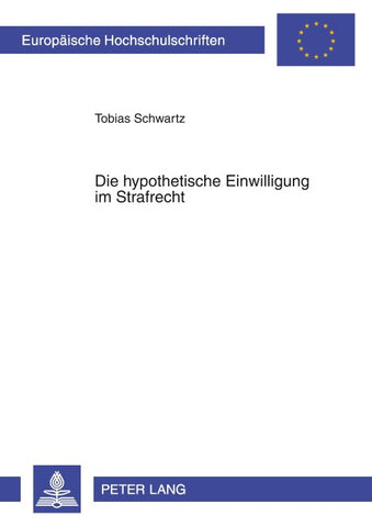 Die hypothetische Einwilligung im Strafrecht