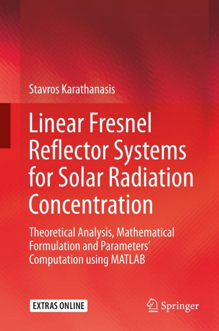 Linear Fresnel Reflector Systems for Solar Radiation Concentration