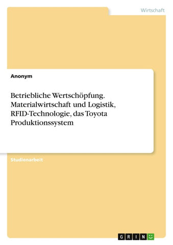 Betriebliche Wertschöpfung. Materialwirtschaft und Logistik, RFID-Technologie, das Toyota Produktionssystem