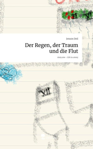 Der Regen, der Traum und die Flut. Life is a Story - story.one