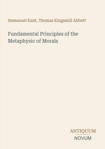 Fundamental Principles of the Metaphysic of Morals