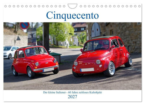 Cinquecento Der kleine Italiener - 60 Jahre zeitloses Kultobjekt (Wandkalender 2027 DIN A4 quer), CALVENDO Monatskalender