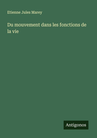 Du mouvement dans les fonctions de la vie