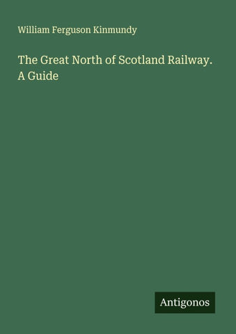 The Great North of Scotland Railway. A Guide