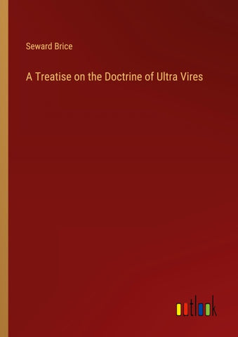 A Treatise on the Doctrine of Ultra Vires