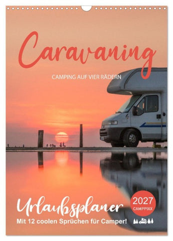 Caravaning - Camping auf vier Rädern (Wandkalender 2027 DIN A3 hoch), CALVENDO Monatskalender