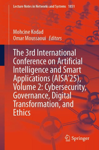 The 3rd International Conference on Artificial Intelligence and Smart Applications (AISA’25), Volume 2: Cybersecurity, Governance, Digital Transformation, and Ethics