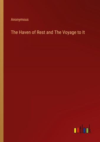 The Haven of Rest and The Voyage to It