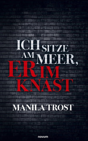 Ich sitze am Meer, er im Knast