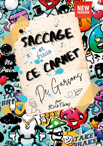 Saccage et finis ce carnet de garçons!