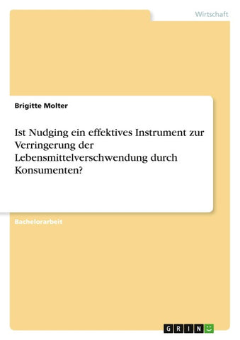 Ist Nudging ein effektives Instrument zur Verringerung der Lebensmittelverschwendung durch Konsumenten?
