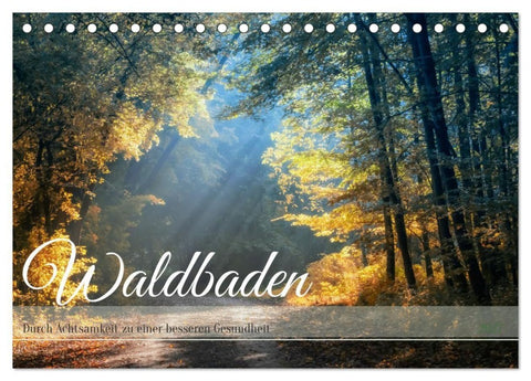 Waldbaden - Durch Achtsamkeit zu einer besseren Gesundheit (Tischkalender 2027 DIN A5 quer), CALVENDO Monatskalender