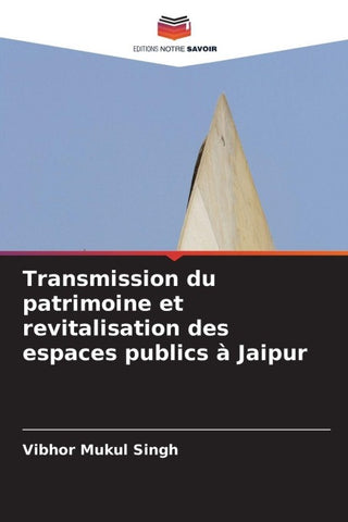 Transmission du patrimoine et revitalisation des espaces publics à Jaipur