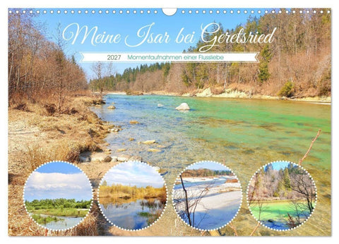 Meine Isar bei Geretsried (Wandkalender 2027 DIN A3 quer), CALVENDO Monatskalender