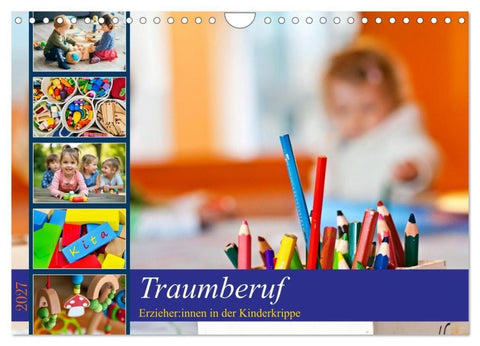 Traumberuf - Erzieher:innen in der Kinderkrippe (Wandkalender 2027 DIN A4 quer), CALVENDO Monatskalender