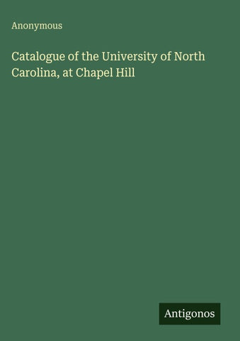 Catalogue of the University of North Carolina, at Chapel Hill