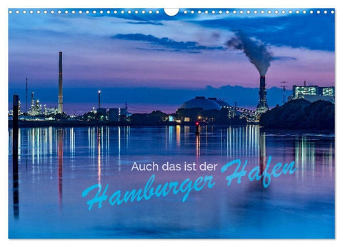 Auch das ist der Hamburger Hafen (Wandkalender 2027 DIN A3 quer), CALVENDO Monatskalender