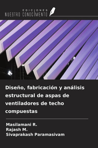 Diseño, fabricación y análisis estructural de aspas de ventiladores de techo compuestas