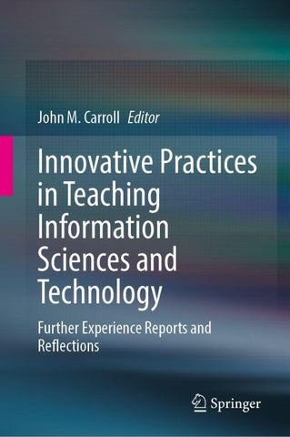 Innovative Practices in Teaching Information Sciences and Technology
