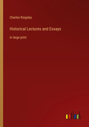 Historical Lectures and Essays