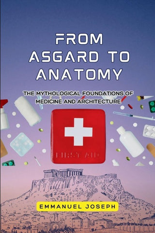From Asgard to Anatomy, The Mythological Foundations of Medicine and Architecture