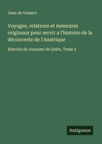 Voyages, relations et mémoires originaux pour servir a l'histoire de la découverte de l'Amérique