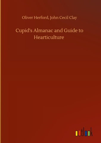 Cupid's Almanac and Guide to Hearticulture