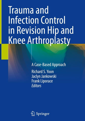 Trauma and Infection Control in Revision Hip and Knee Arthroplasty