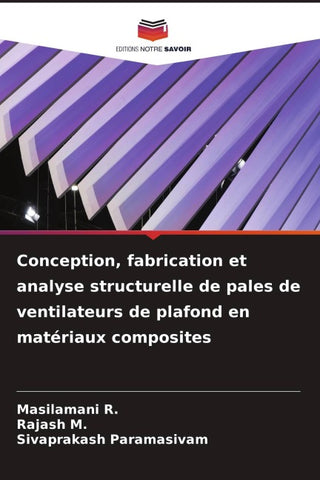 Conception, fabrication et analyse structurelle de pales de ventilateurs de plafond en matériaux composites