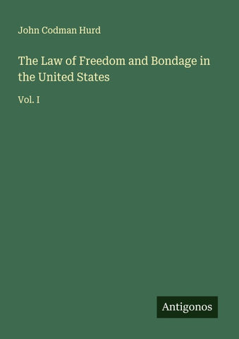 The Law of Freedom and Bondage in the United States