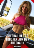 Ehefrau blitzt Trucker auf der Autobahn