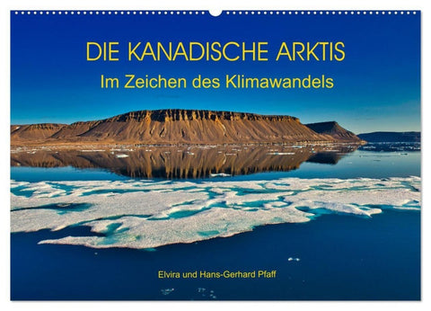 DIE KANADISCHE ARKTIS - Im Zeichen des Klimawandels (Wandkalender 2027 DIN A2 quer), CALVENDO Monatskalender